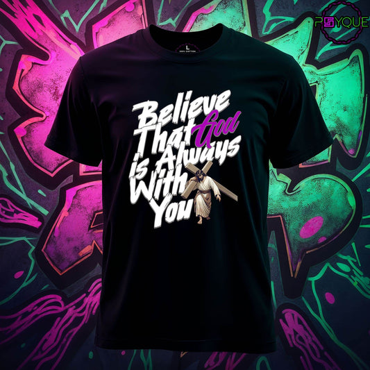 Believe that God is Always With You T-Shirt #re3 - Psyque