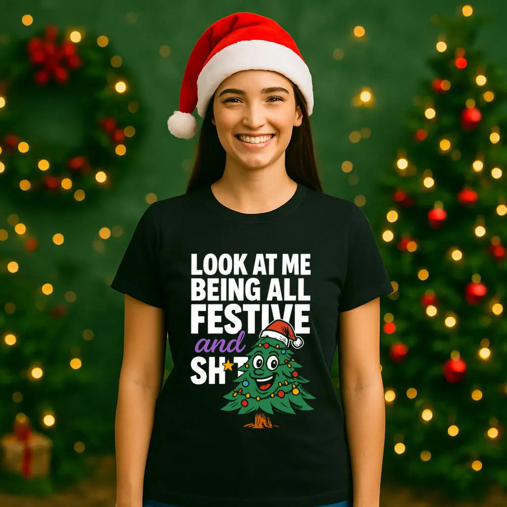 Look At Me Being All Festive and Sh*t – Funny Xmas T-Shirt #xm3