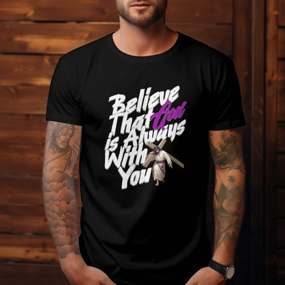 Believe that God is Always With You T-Shirt #re3 - Psyque