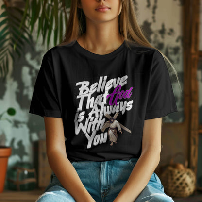 Believe that God is Always With You T-Shirt #re3 - Psyque
