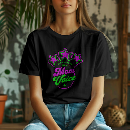 Don’t Make Me Use My Mom Voice T-Shirt #md6 - Psyque