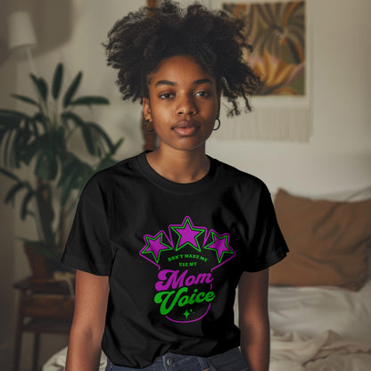 Don’t Make Me Use My Mom Voice T-Shirt #md6 - Psyque
