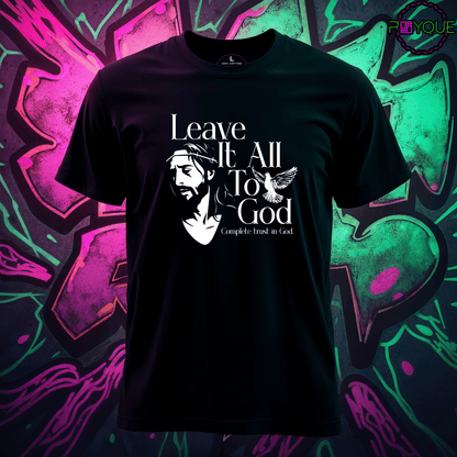 Leave It All to God – Complete Trust T-Shirt #re11 - Psyque