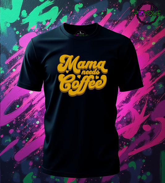 Mama Needs Coffee T-Shirt #md3 - Psyque