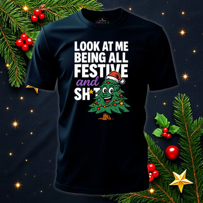 Look At Me Being All Festive and Sh*t – Funny Xmas T-Shirt #xm3