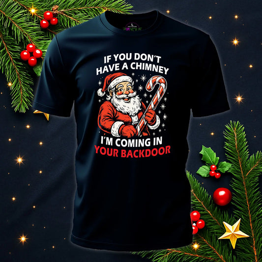 If You Don’t Have a Chimney – Rude Santa Funny Christmas T-Shirt #xm4
