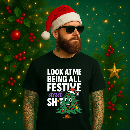Look At Me Being All Festive and Sh*t – Funny Xmas T-Shirt #xm3