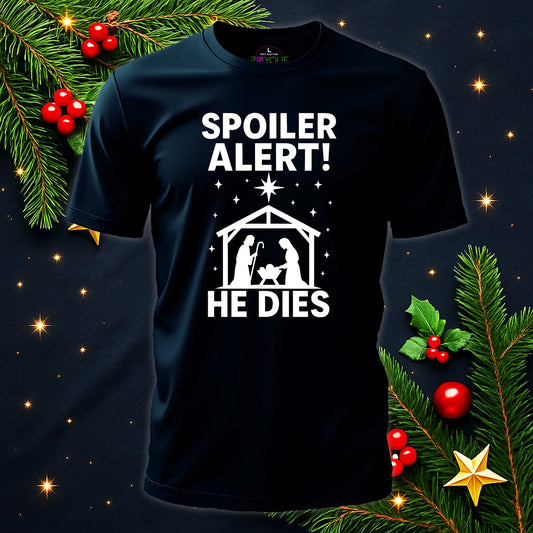 Spoiler Alert He Dies – Funny Christmas Nativity T-Shirt #xm1